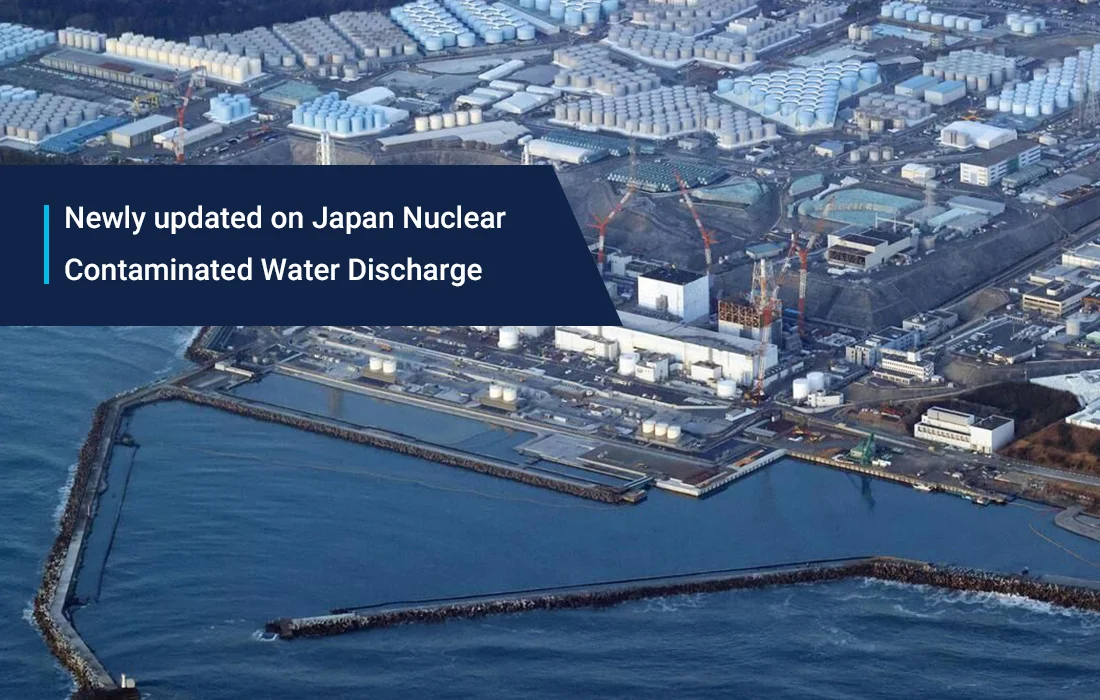 Newly updated on Japan Nuclear Contaminated Water Discharge into the Pacific Ocean