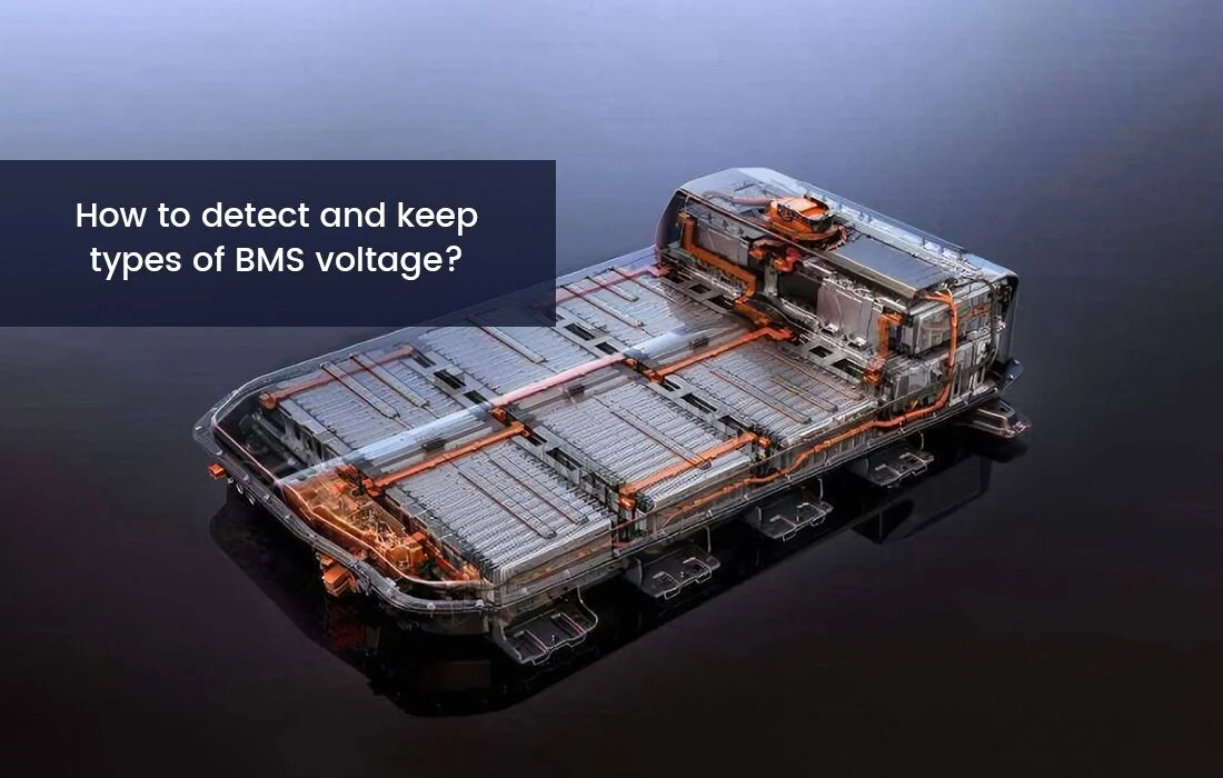 how-to-detect-and-keep-types-of-bms-voltage-for-your-battery-pack